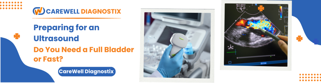 Preparing for an Ultrasound: Do You Need a Full Bladder or Fast?