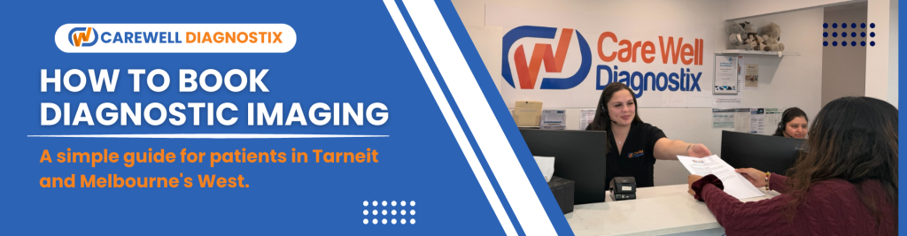 How to Book Diagnostic Imaging in Tarneit & Melbourne West: A Patient Guide